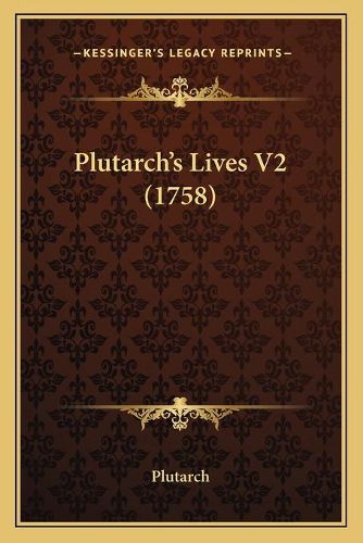 Cover image for Plutarcha Acentsacentsa A-Acentsa Acentss Lives V2 (1758)