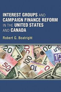 Cover image for Interest Groups and Campaign Finance Reform in the United States and Canada