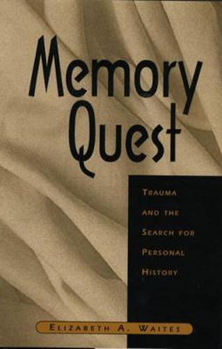 Cover image for Memory Quest: Trauma and the Search for Personal History