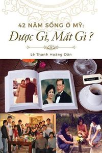 Cover image for 42 Nam Song O My: Duoc Gi? Mat Gi?