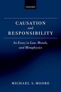 Cover image for Causation and Responsibility: An Essay in Law, Morals, and Metaphysics