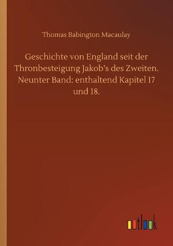 Cover image for Geschichte von England seit der Thronbesteigung Jakob's des Zweiten. Neunter Band: enthaltend Kapitel 17 und 18.