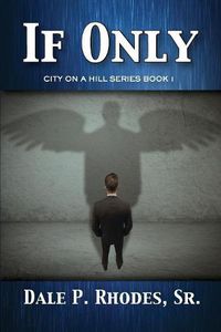 Cover image for If Only: City On A Hill Series Book 1