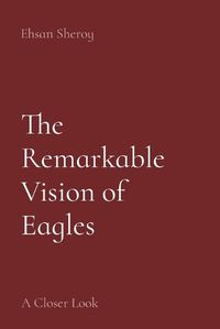 Cover image for The Remarkable Vision of Eagles