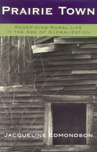 Cover image for Prairie Town: Redefining Rural Life in the Age of Globalization