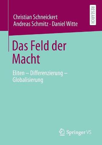 Das Feld der Macht: Eliten - Differenzierung - Globalisierung