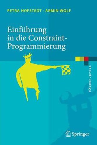 Cover image for Einfuhrung in Die Constraint-Programmierung: Grundlagen, Methoden, Sprachen, Anwendungen