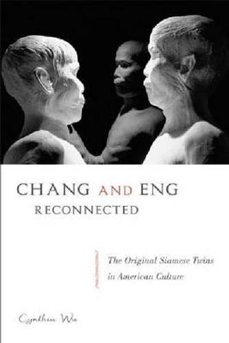 Cover image for Chang and Eng Reconnected: The Original Siamese Twins in American Culture