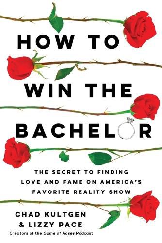 Cover image for How to Win the Bachelor: The Secret to Finding Love and Fame on America's Favorite Reality Show