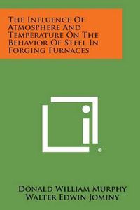 Cover image for The Influence of Atmosphere and Temperature on the Behavior of Steel in Forging Furnaces