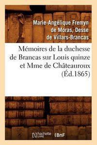 Cover image for Memoires de la Duchesse de Brancas Sur Louis Quinze Et Mme de Chateauroux (Ed.1865)