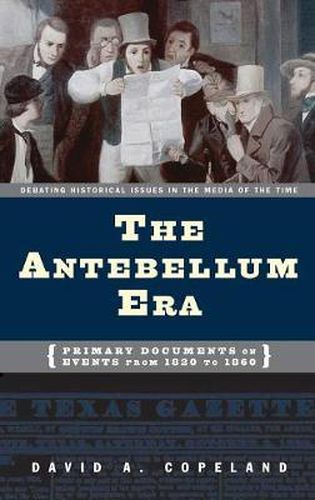 Cover image for The Antebellum Era: Primary Documents on Events from 1820 to 1860