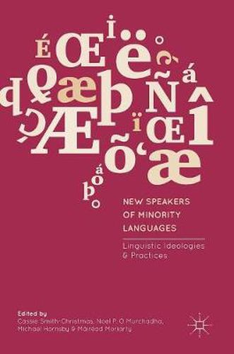 New Speakers of Minority Languages: Linguistic Ideologies and Practices