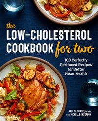 Cover image for The Low-Cholesterol Cookbook for Two: 100 Perfectly Portioned Recipes for Better Heart Health