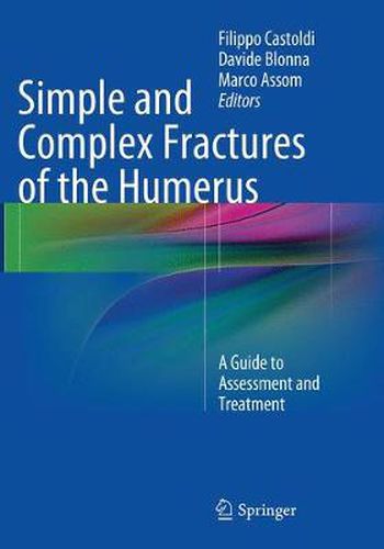 Cover image for Simple and Complex Fractures of the Humerus: A Guide to Assessment and Treatment