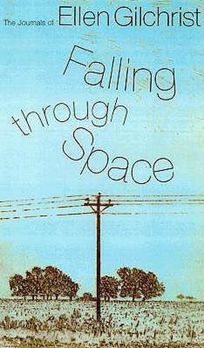 Cover image for Falling Through Space: The Journals of Ellen Gilchrist