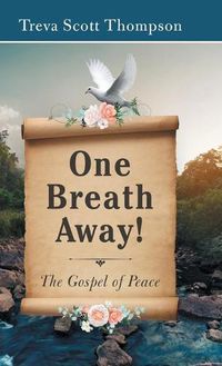 Cover image for One Breath Away!: The Gospel of Peace