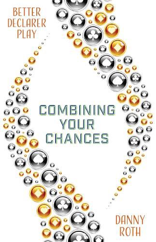 Cover image for Combining Your Chances: Improving Your Declarer Play