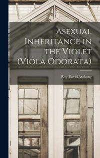 Cover image for Asexual Inheritance in the Violet (Viola Odorata)