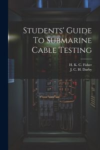 Cover image for Students' Guide To Submarine Cable Testing