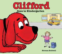 Cover image for Clifford Goes to Kindergarten