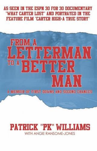 Cover image for From a Letterman to a Better Man: A Memoir of First Downs and Second Chances