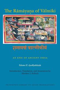 Cover image for The Ramayana of Valmiki: An Epic of Ancient India, Volume II: Ayodhyakanda