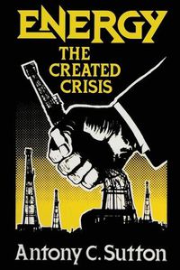 Cover image for Energy: The Created Crisis