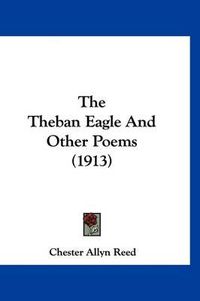 Cover image for The Theban Eagle and Other Poems (1913)