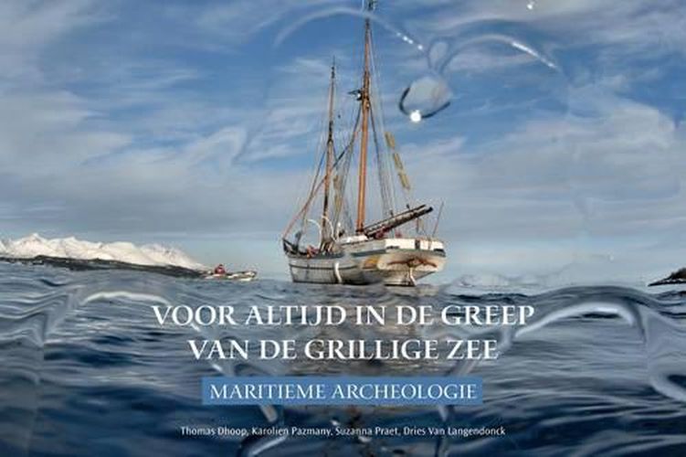 Cover image for Voor altijd in de greep van de grillige zee: Maritieme archeologie