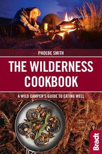 Cover image for The Wilderness Cookbook: A Wild Camper's Guide to Eating Well