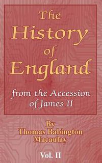 Cover image for The History of England: from the Accession of James II (Vol. II)