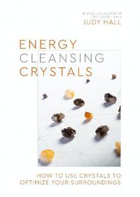 Cover image for Energy-Cleansing Crystals: How to Use Crystals to Optimize Your Surroundings