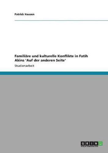 Cover image for Familiare und kulturelle Konflikte in Fatih Akins 'Auf der anderen Seite