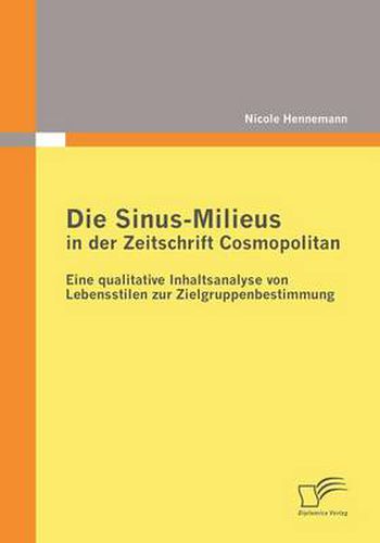 Cover image for Die Sinus-Milieus in der Zeitschrift Cosmopolitan: Eine qualitative Inhaltsanalyse von Lebensstilen zur Zielgruppenbestimmung