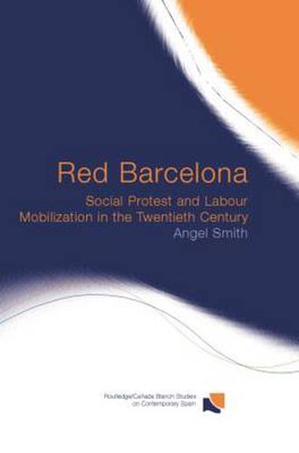 Cover image for Red Barcelona: Social Protest and Labour Mobilization in the Twentieth Century