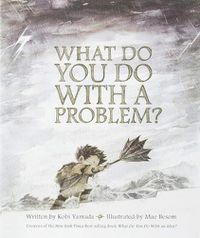 Cover image for What Do You Do with a Problem?