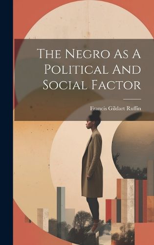 Cover image for The Negro As A Political And Social Factor