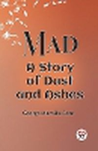 Cover image for Mad A Story Of Dust And Ashes