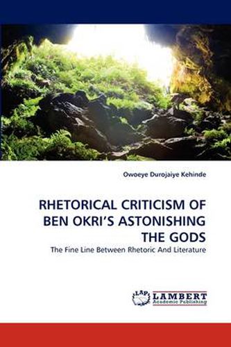 Rhetorical Criticism of Ben Okri's Astonishing the Gods