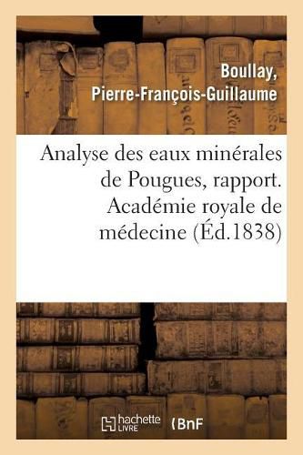 Cover image for Eaux Minerales de Pougues, Bains Et Douches. Academie Royale de Medecine: Analyse Des Eaux Minerales de Pougues, Rapport