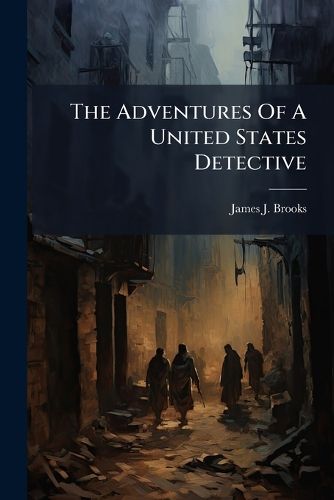 Cover image for The Adventures Of A United States Detective