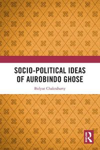 Cover image for Socio-political Ideas of Aurobindo Ghose