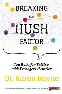 Cover image for Breaking the Hush Factor: Ten Rules for Talking with Teenagers about Sex