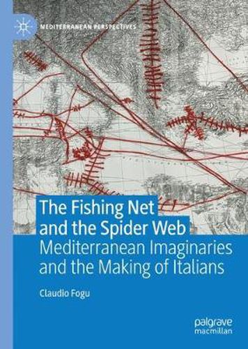 Cover image for The Fishing Net and the Spider Web: Mediterranean Imaginaries and the Making of Italians