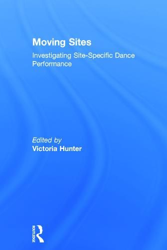 Cover image for Moving Sites: Investigating Site-Specific Dance Performance