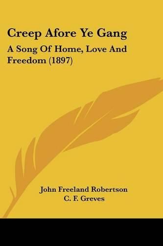 Creep Afore Ye Gang: A Song of Home, Love and Freedom (1897)