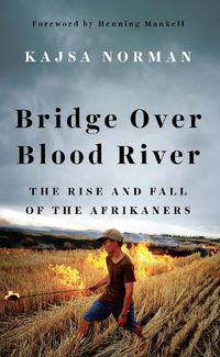 Cover image for Bridge Over Blood River: The Rise and Fall of the Afrikaners