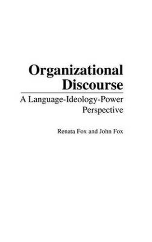 Cover image for Organizational Discourse: A Language-Ideology-Power Perspective