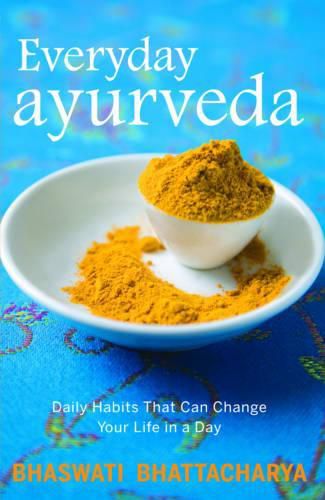 Cover image for Everyday Ayurveda: Daily Habits That Can Change Your Life